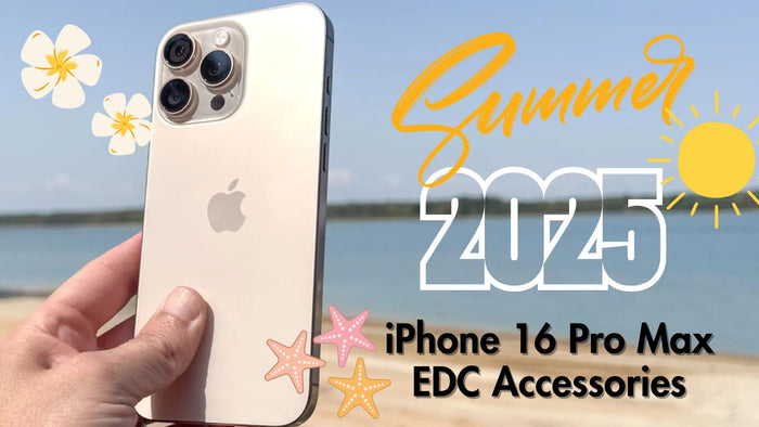 iphone 16 pro max edc accessories for the summer